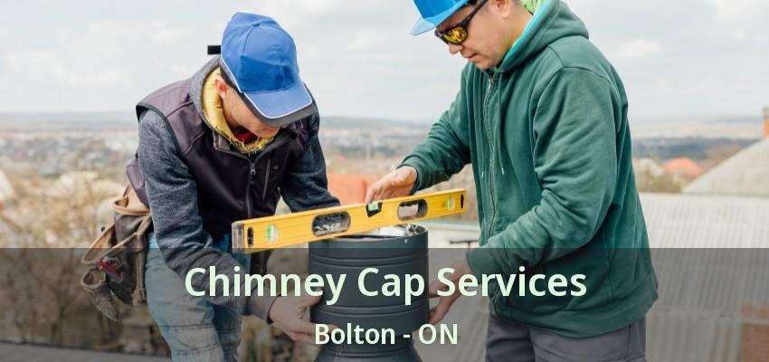 Chimney Cap Services Bolton - ON