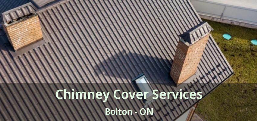 Chimney Cover Services Bolton - ON