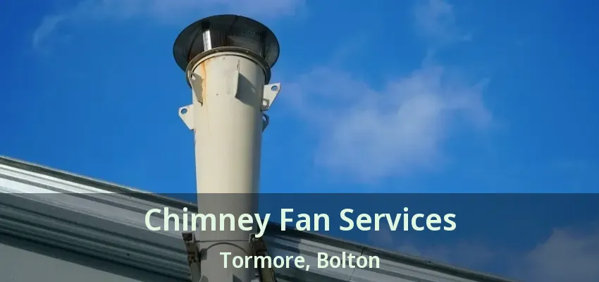 Chimney Fan Services Tormore, Bolton - ON