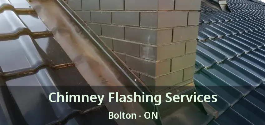 Chimney Flashing Services Bolton - ON