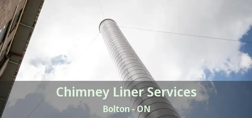 Chimney Liner Services Bolton - ON