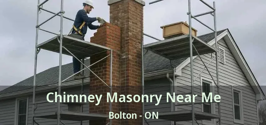 Chimney Masonry Near Me Bolton - ON