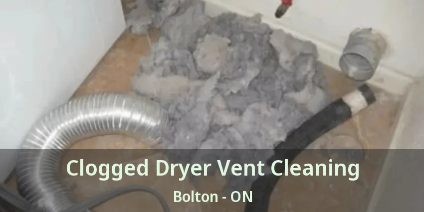 Clogged Dryer Vent Cleaning Bolton - ON