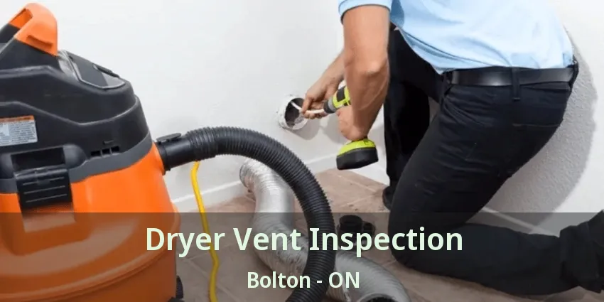 Dryer Vent Inspection Bolton - ON