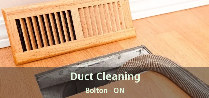 Duct Cleaning Bolton - ON