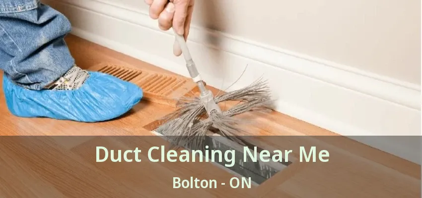 Duct Cleaning Near Me Bolton - ON