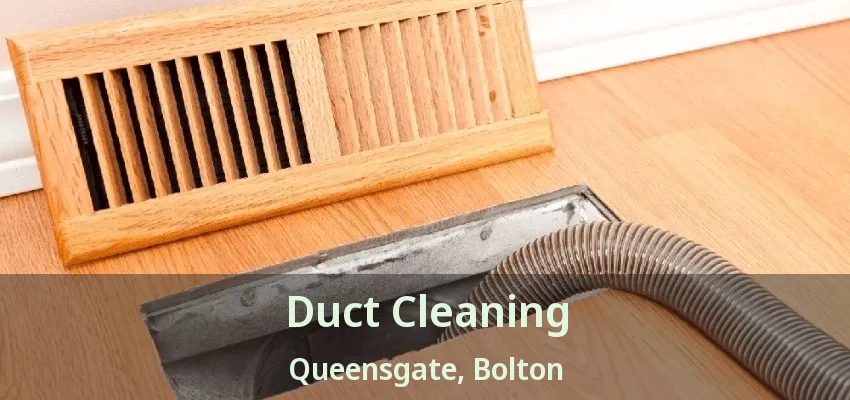 Duct Cleaning Queensgate, Bolton - ON