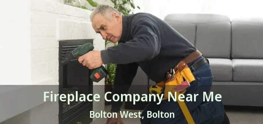 Fireplace Company Near Me Bolton West, Bolton - ON