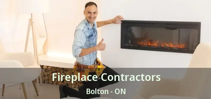 Fireplace Contractors Bolton - ON
