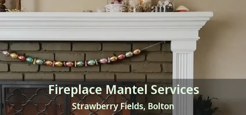 Fireplace Mantel Services Strawberry Fields, Bolton - ON