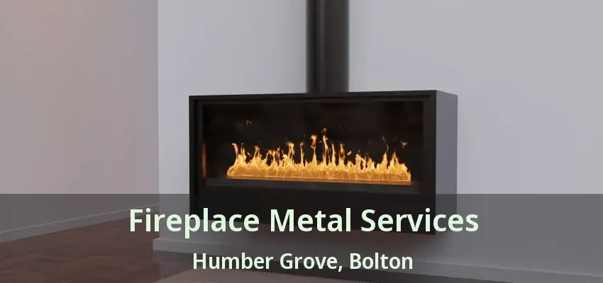 Fireplace Metal Services Humber Grove, Bolton - ON