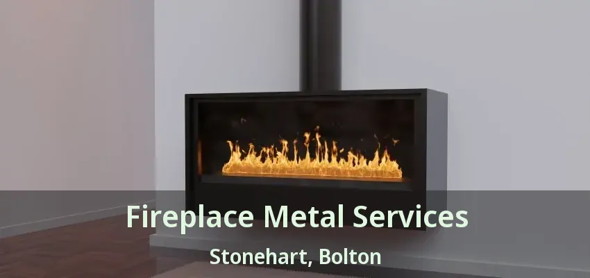 Fireplace Metal Services Stonehart, Bolton - ON