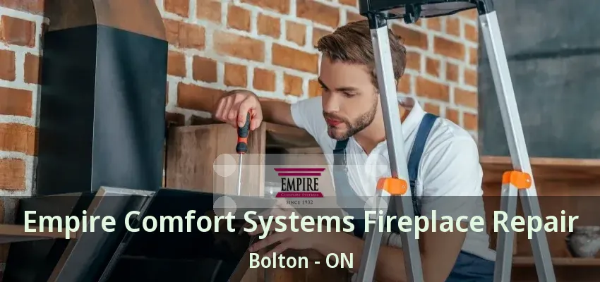 Empire Comfort Systems Fireplace Repair Bolton - ON