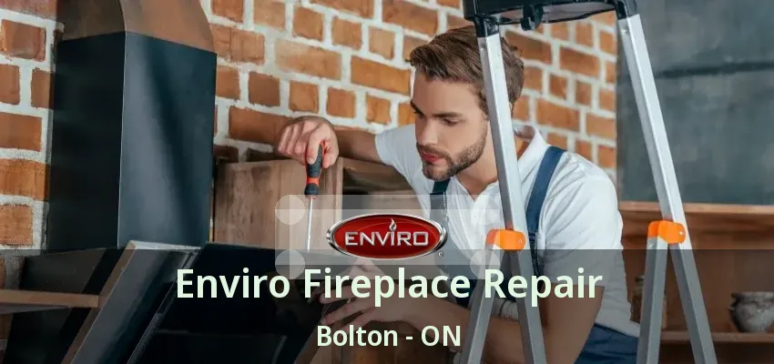 Enviro Fireplace Repair Bolton - ON