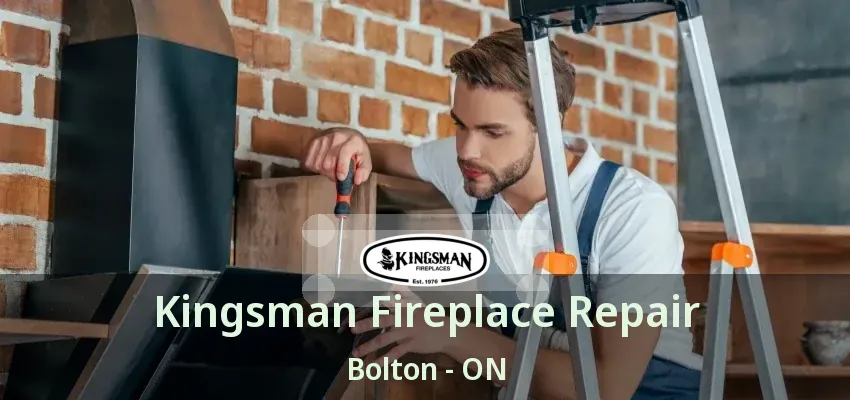 Kingsman Fireplace Repair Bolton - ON
