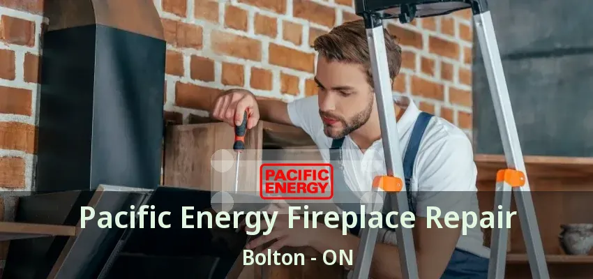 Pacific Energy Fireplace Repair Bolton - ON