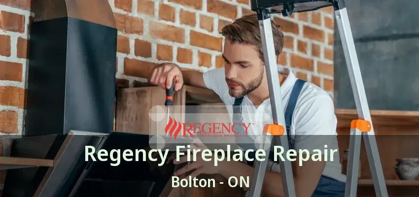 Regency Fireplace Repair Bolton - ON