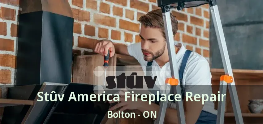 Stûv America Fireplace Repair Bolton - ON