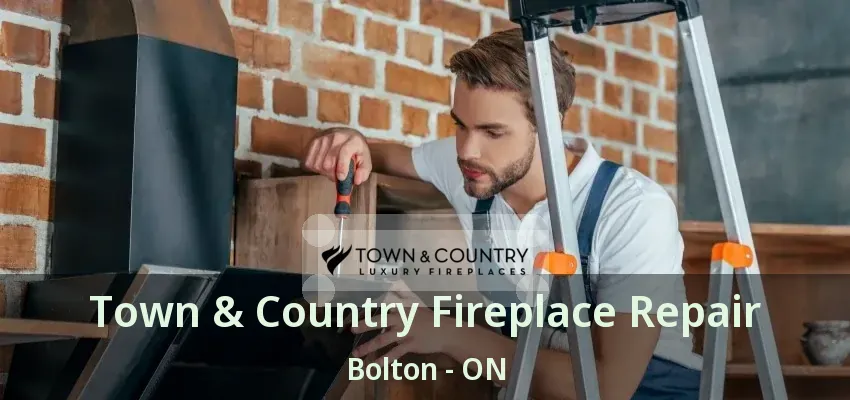 Town & Country Fireplace Repair Bolton - ON