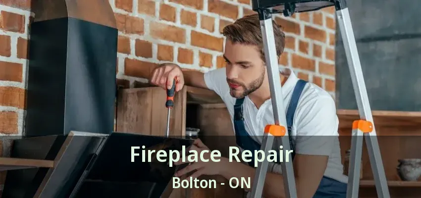 Fireplace Repair Bolton - ON