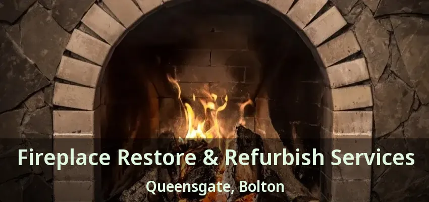 Fireplace Restore & Refurbish Services Queensgate, Bolton - ON