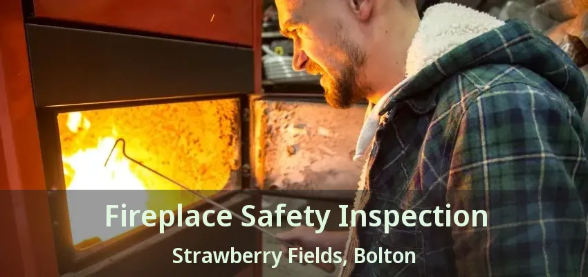 Fireplace Safety Inspection Strawberry Fields, Bolton - ON