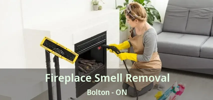 Fireplace Smell Removal Bolton - ON
