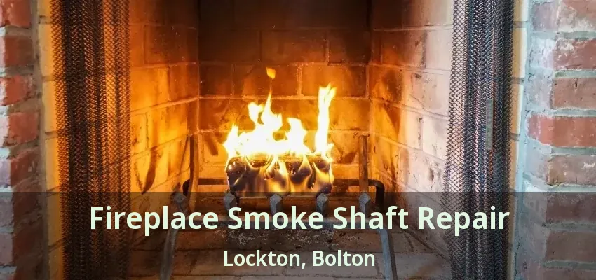 Fireplace Smoke Shaft Repair Lockton, Bolton - ON