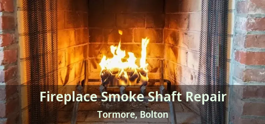 Fireplace Smoke Shaft Repair Tormore, Bolton - ON