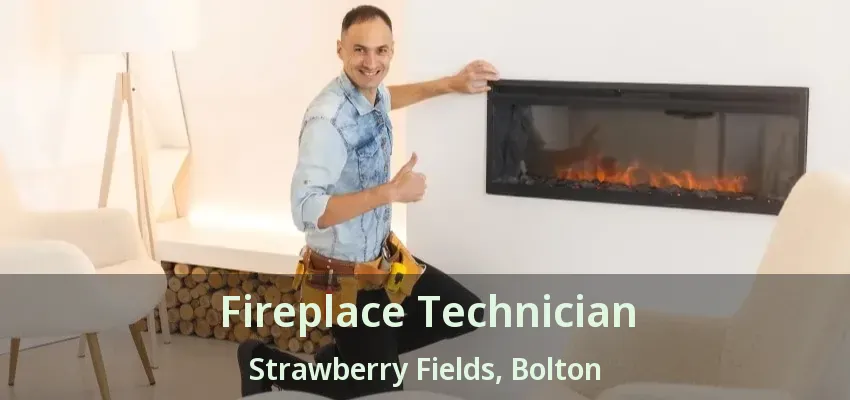 Fireplace Technician Strawberry Fields, Bolton - ON