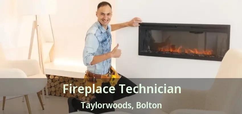 Fireplace Technician Taylorwoods, Bolton - ON