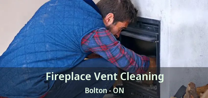 Fireplace Vent Cleaning Bolton - ON