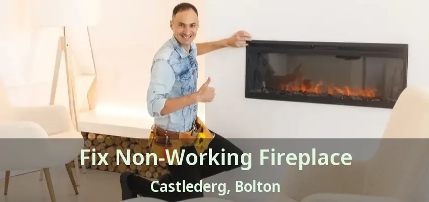 Fix Non-Working Fireplace Castlederg, Bolton - ON