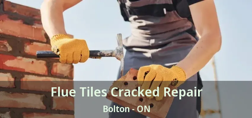 Flue Tiles Cracked Repair Bolton - ON