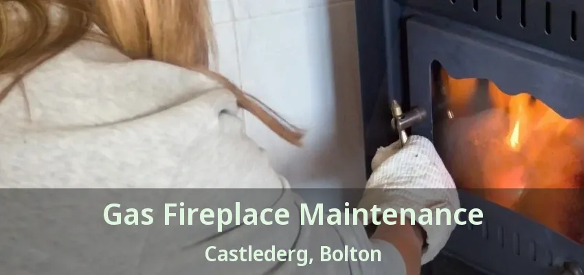 Gas Fireplace Maintenance Castlederg, Bolton - ON