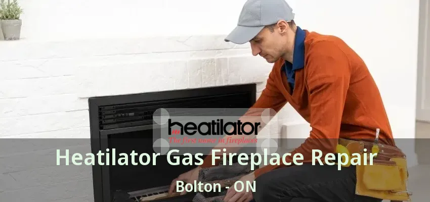 Heatilator Gas Fireplace Repair Bolton - ON