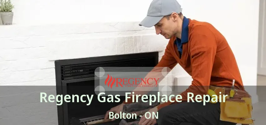 Regency Gas Fireplace Repair Bolton - ON