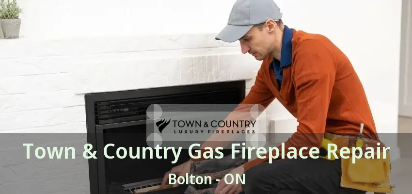 Town & Country Gas Fireplace Repair Bolton - ON