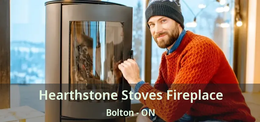 Hearthstone Stoves Fireplace Bolton - ON