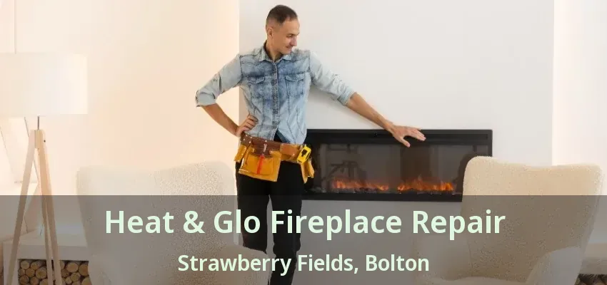 Heat & Glo Fireplace Repair Strawberry Fields, Bolton - ON Heat & Glo Fireplace Repair Strawberry Fields, Bolton - ON