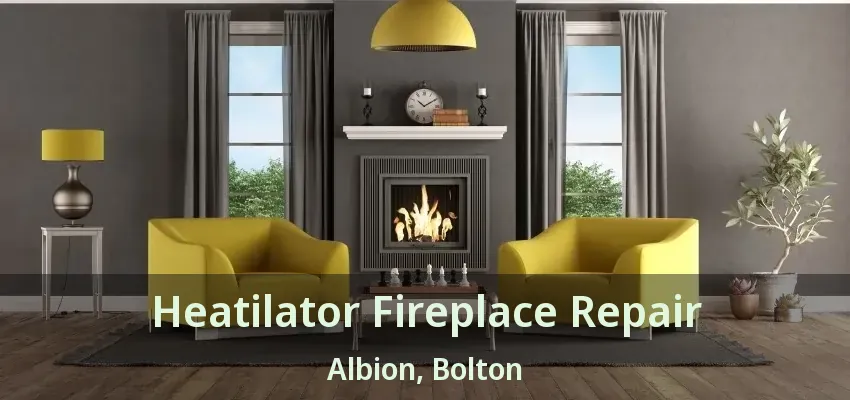 Heatilator Fireplace Repair Albion, Bolton - ON