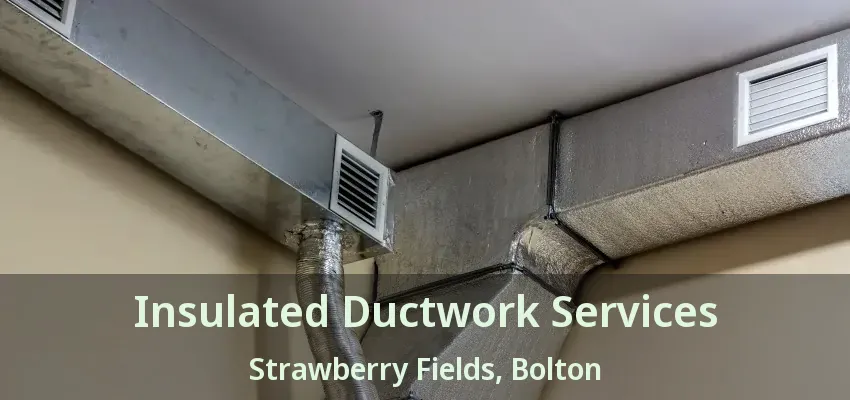 Insulated Ductwork Services Strawberry Fields, Bolton - ON