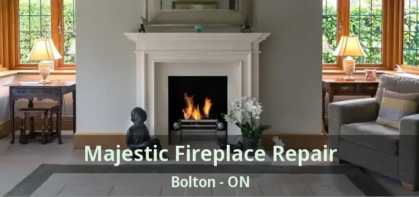 Majestic Fireplace Repair Bolton - ON