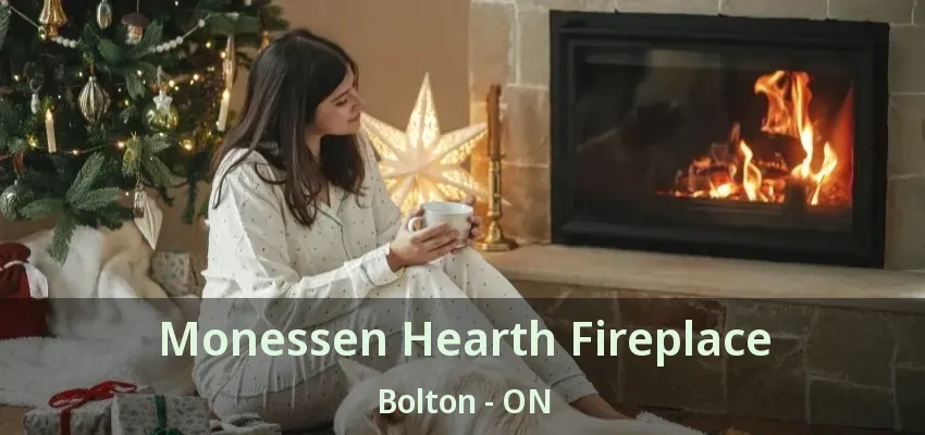 Monessen Hearth Fireplace Bolton - ON