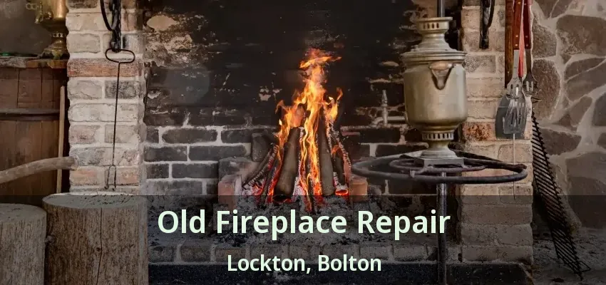 Old Fireplace Repair Lockton, Bolton - ON