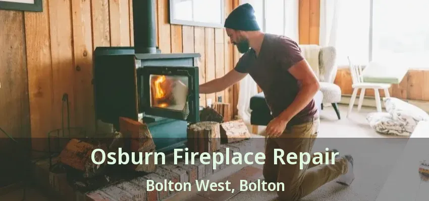 Osburn Fireplace Repair Bolton West, Bolton - ON