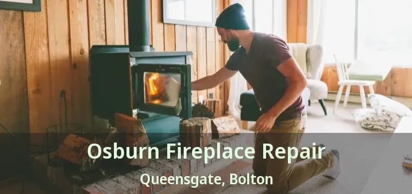 Osburn Fireplace Repair Queensgate, Bolton - ON