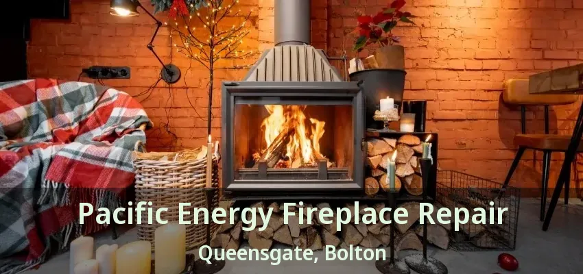 Pacific Energy Fireplace Repair Queensgate, Bolton - ON