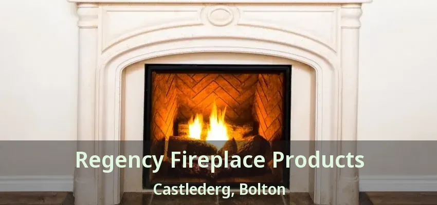 Regency Fireplace Products Castlederg, Bolton - ON