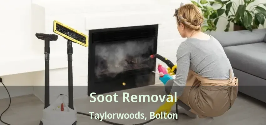 Soot Removal Taylorwoods, Bolton - ON